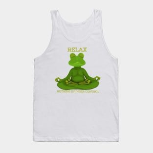 Relax Nothing Is Under Control Tank Top